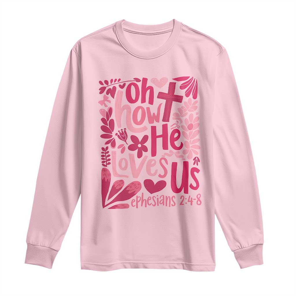 Oh how He Loves Us Long Sleeve Shirt Boho Christian Valentine - Wonder Print Shop