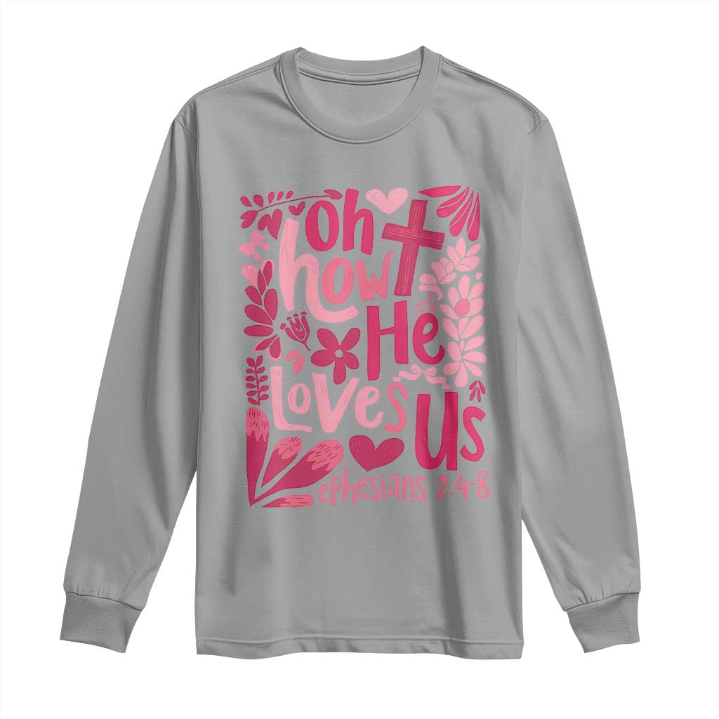 Oh how He Loves Us Long Sleeve Shirt Boho Christian Valentine - Wonder Print Shop