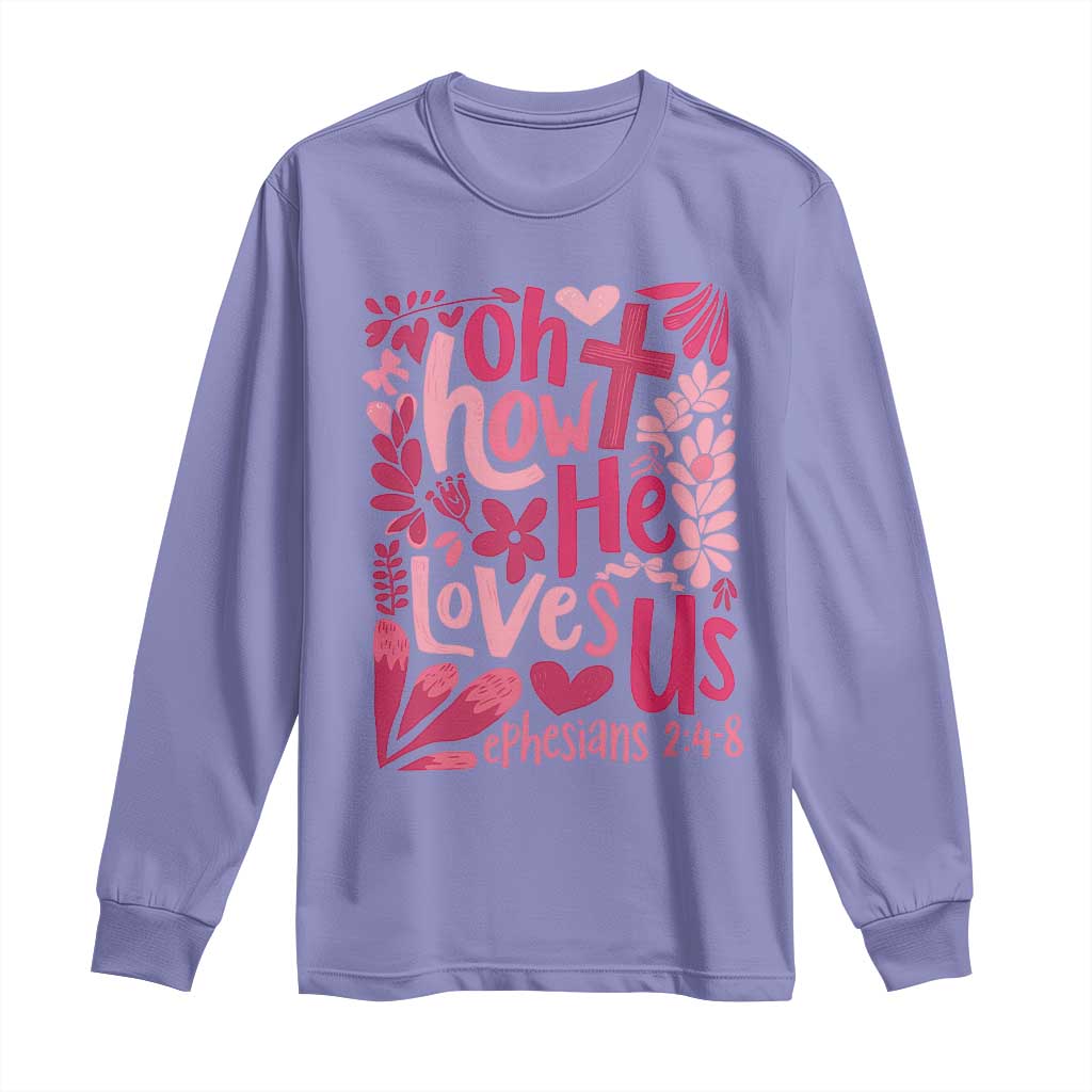 Oh how He Loves Us Long Sleeve Shirt Boho Christian Valentine - Wonder Print Shop