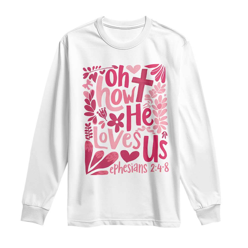 Oh how He Loves Us Long Sleeve Shirt Boho Christian Valentine - Wonder Print Shop