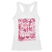 Oh how He Loves Us Racerback Tank Top Boho Christian Valentine - Wonder Print Shop
