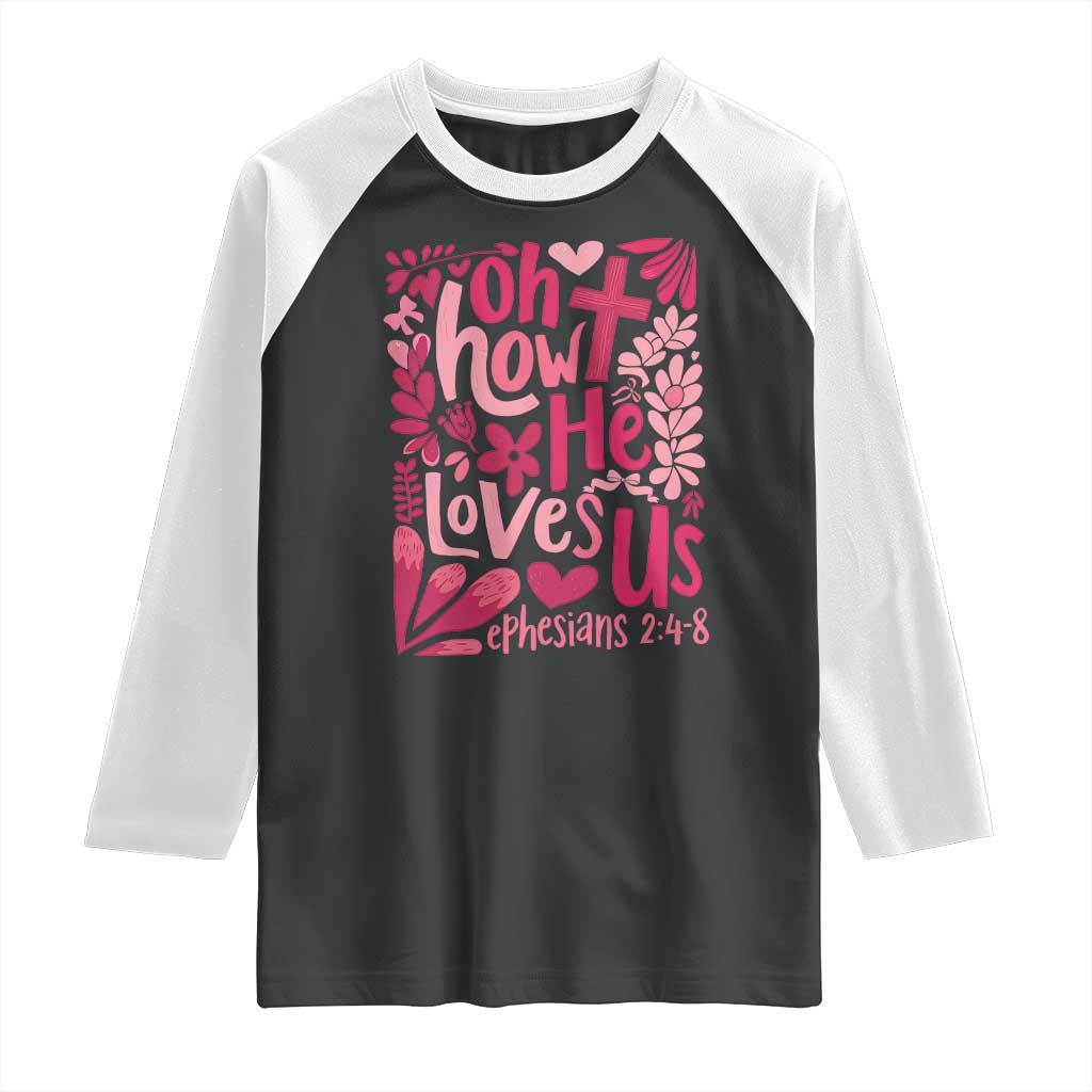 Oh how He Loves Us Raglan Shirt Boho Christian Valentine - Wonder Print Shop