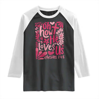 Oh how He Loves Us Raglan Shirt Boho Christian Valentine - Wonder Print Shop