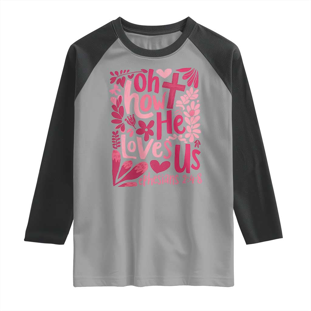 Oh how He Loves Us Raglan Shirt Boho Christian Valentine - Wonder Print Shop