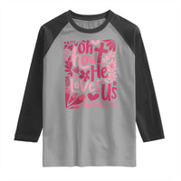 Oh how He Loves Us Raglan Shirt Boho Christian Valentine - Wonder Print Shop