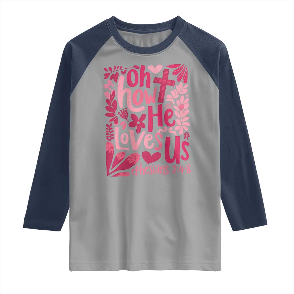 Oh how He Loves Us Raglan Shirt Boho Christian Valentine - Wonder Print Shop