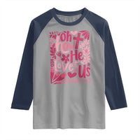 Oh how He Loves Us Raglan Shirt Boho Christian Valentine - Wonder Print Shop