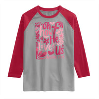 Oh how He Loves Us Raglan Shirt Boho Christian Valentine - Wonder Print Shop