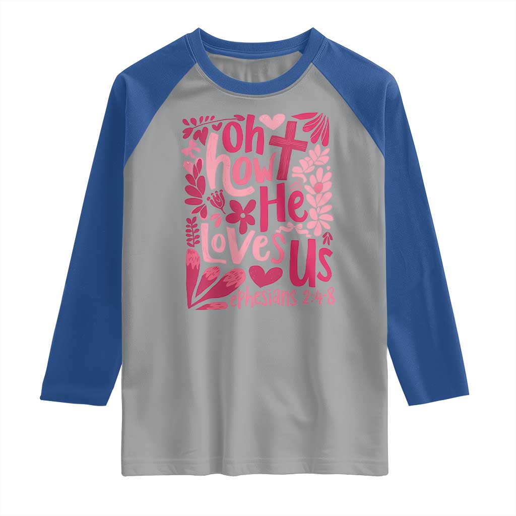 Oh how He Loves Us Raglan Shirt Boho Christian Valentine - Wonder Print Shop