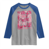 Oh how He Loves Us Raglan Shirt Boho Christian Valentine - Wonder Print Shop