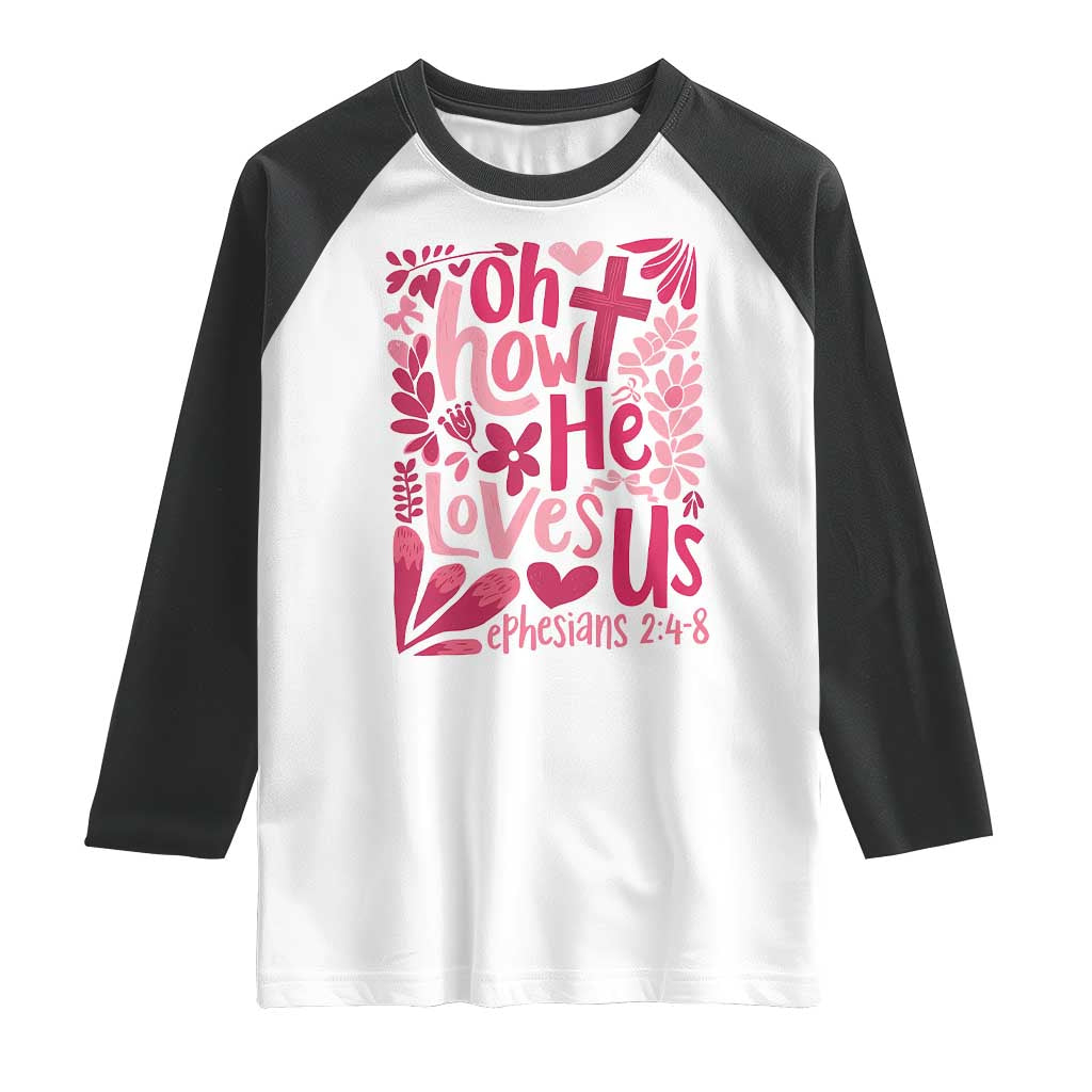 Oh how He Loves Us Raglan Shirt Boho Christian Valentine - Wonder Print Shop