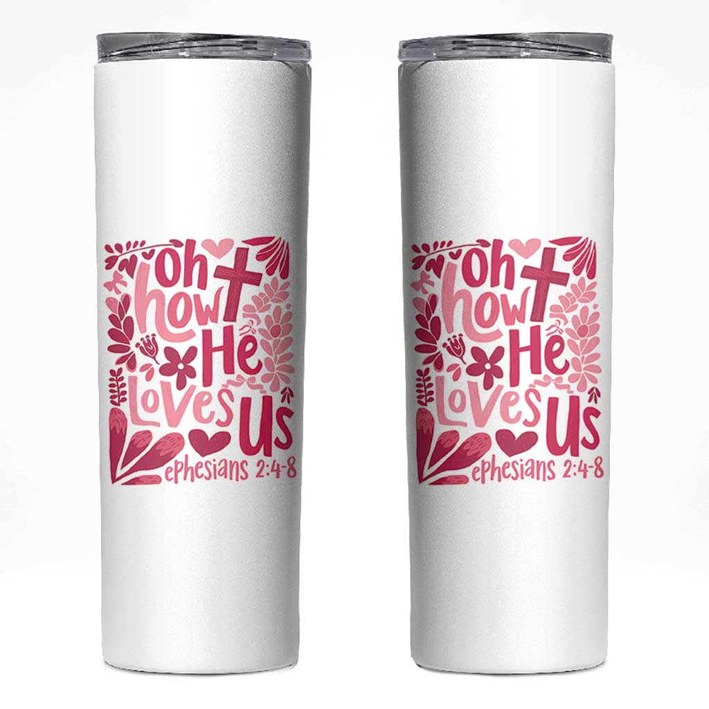 Oh how He Loves Us Skinny Tumbler Boho Christian Valentine - Wonder Print Shop