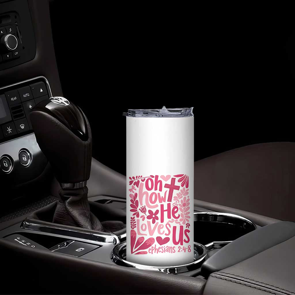 Oh how He Loves Us Skinny Tumbler Boho Christian Valentine - Wonder Print Shop