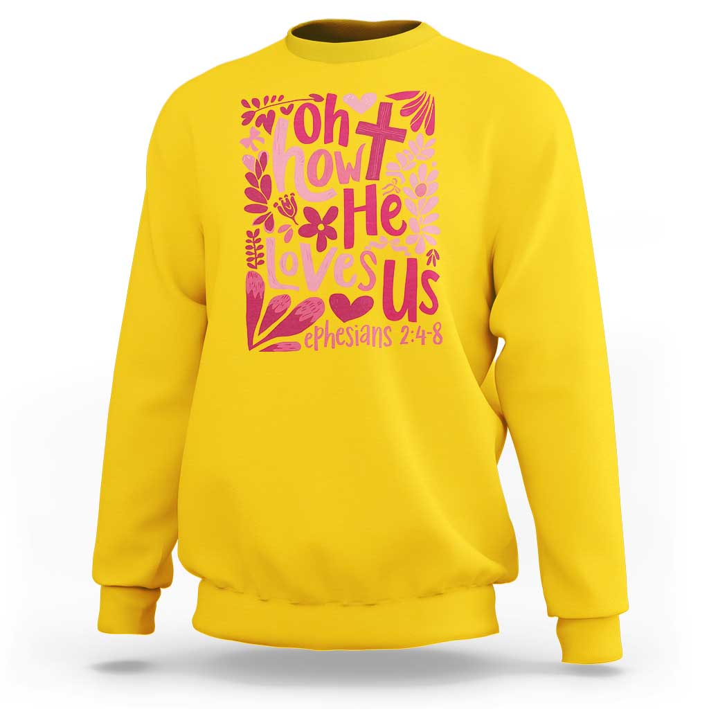 Oh how He Loves Us Sweatshirt Boho Christian Valentine - Wonder Print Shop