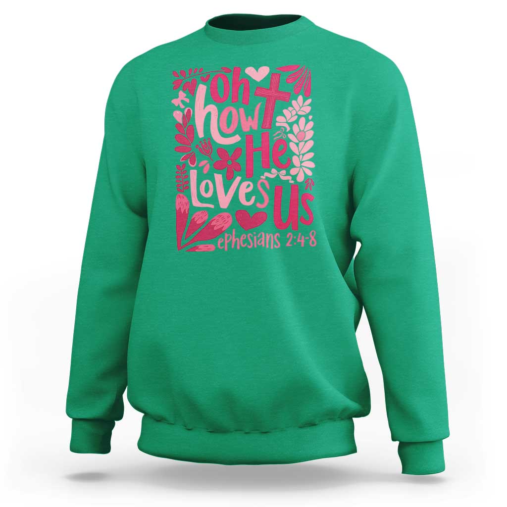 Oh how He Loves Us Sweatshirt Boho Christian Valentine - Wonder Print Shop