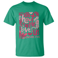 Oh how He Loves Us T Shirt Boho Christian Valentine - Wonder Print Shop