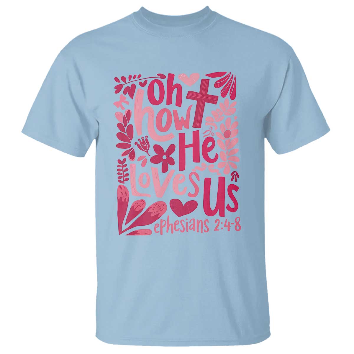 Oh how He Loves Us T Shirt Boho Christian Valentine - Wonder Print Shop