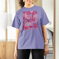 Oh how He Loves Us T Shirt For Women Boho Christian Valentine - Wonder Print Shop