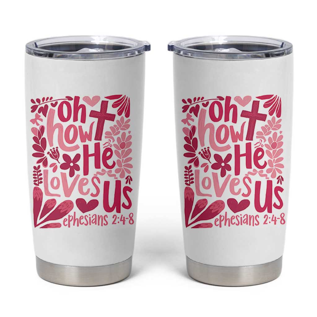 Oh how He Loves Us Tumbler Cup Boho Christian Valentine - Wonder Print Shop