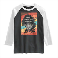 When Injustice Becomes Law Resistance Becomes Duty Raglan Shirt Political Protest Feminist RGB - Wonder Print Shop