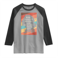 When Injustice Becomes Law Resistance Becomes Duty Raglan Shirt Political Protest Feminist RGB - Wonder Print Shop