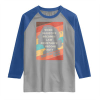 When Injustice Becomes Law Resistance Becomes Duty Raglan Shirt Political Protest Feminist RGB - Wonder Print Shop