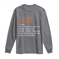 92 Percent Black Woman Power Long Sleeve Shirt The 92% African American Melanin Girls
