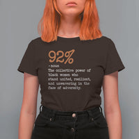 92 Percent Black Woman Power T Shirt For Women The 92% African American Melanin Girls