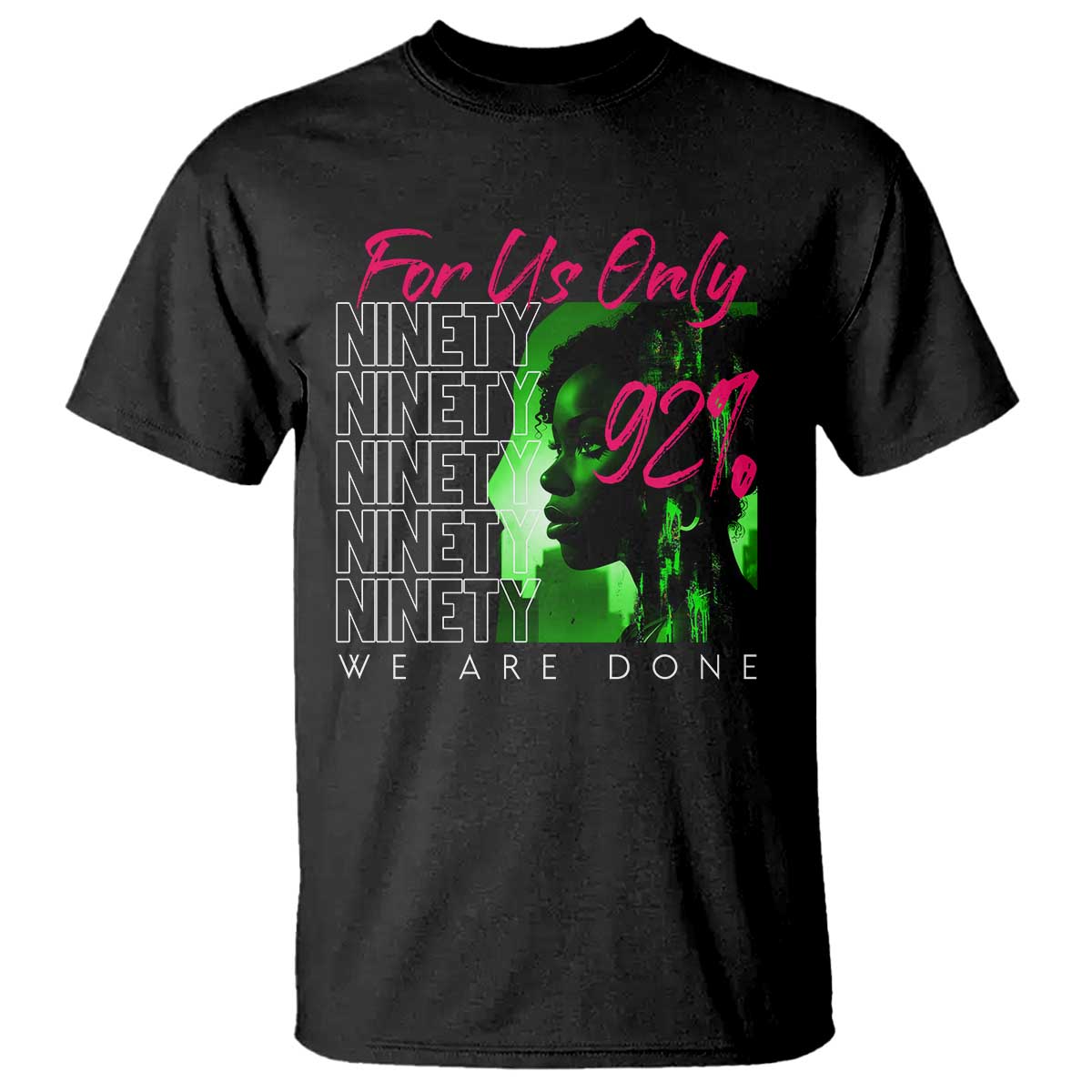 The 92% Black Women Power T Shirt For Us Only 92% We Are Done