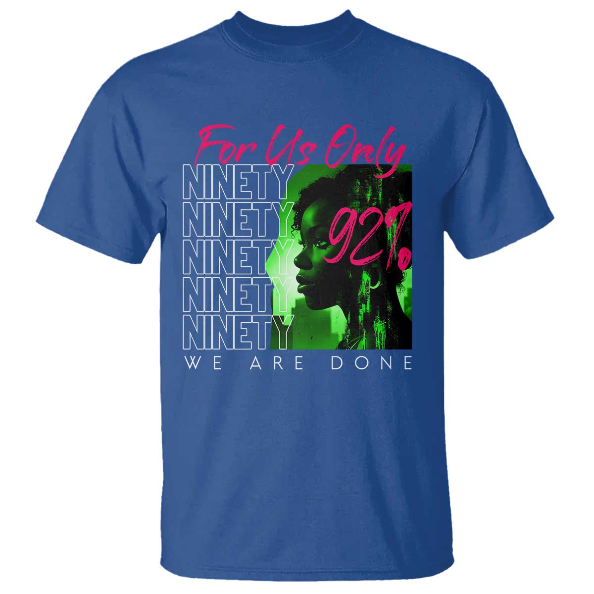 The 92% Black Women Power T Shirt For Us Only 92% We Are Done