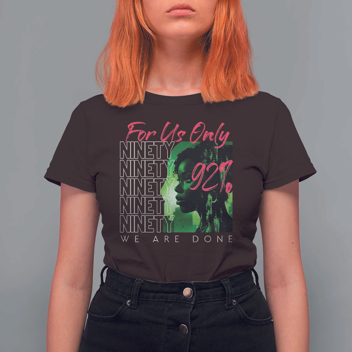 The 92% Black Women Power T Shirt For Women For Us Only 92% We Are Done