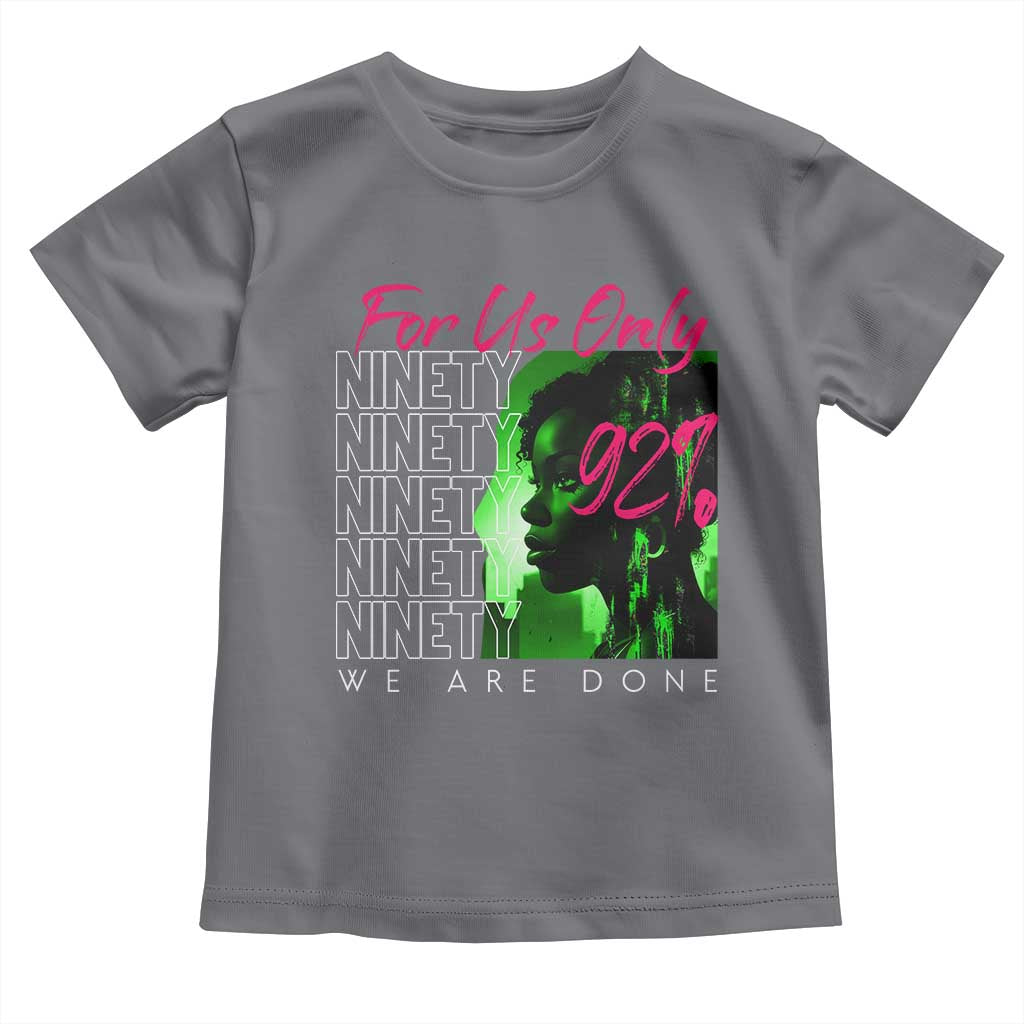 The 92% Black Women Power Toddler T Shirt For Us Only 92% We Are Done