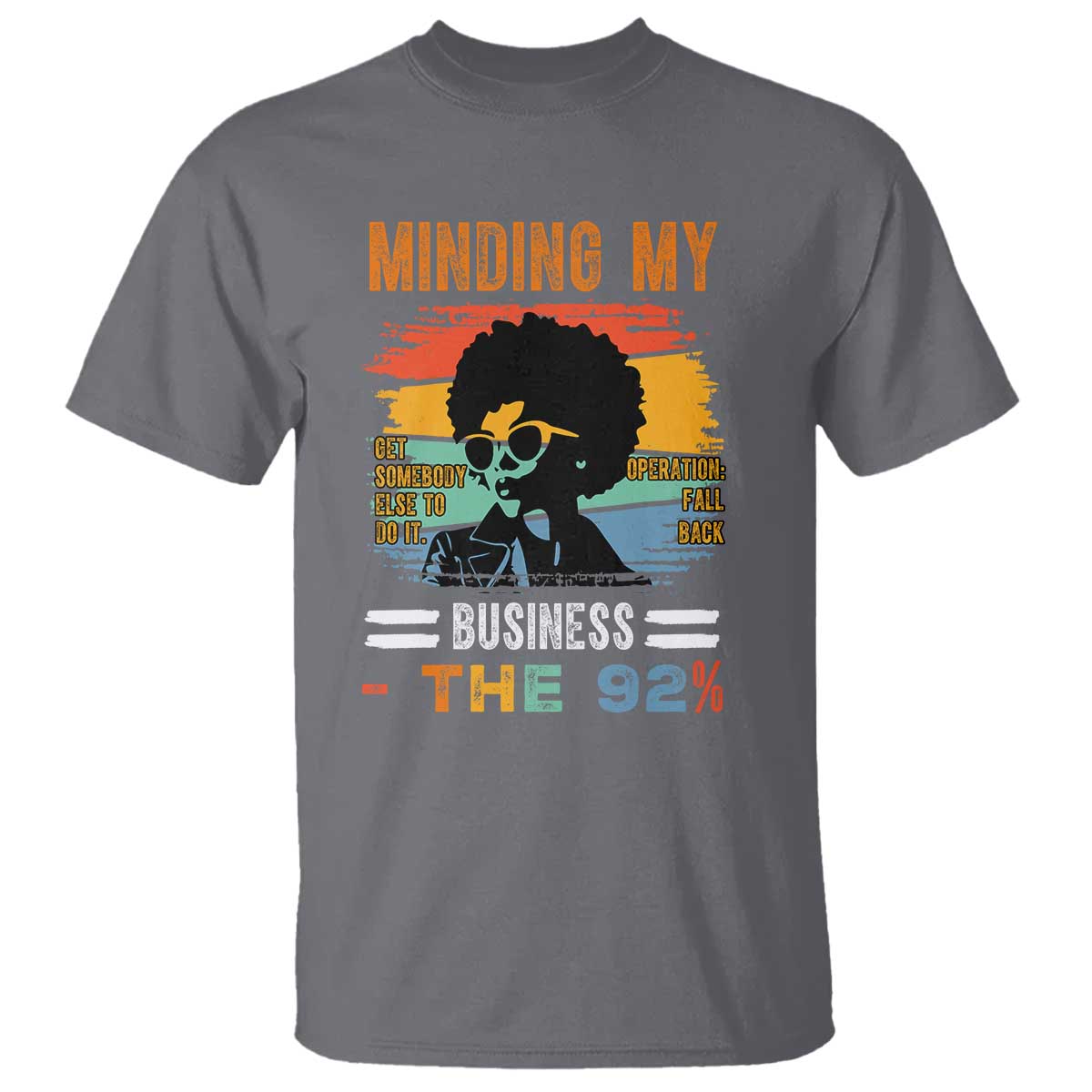 92 Percent Melanin African Women T Shirt Minding My Black Woman Business: The 92%