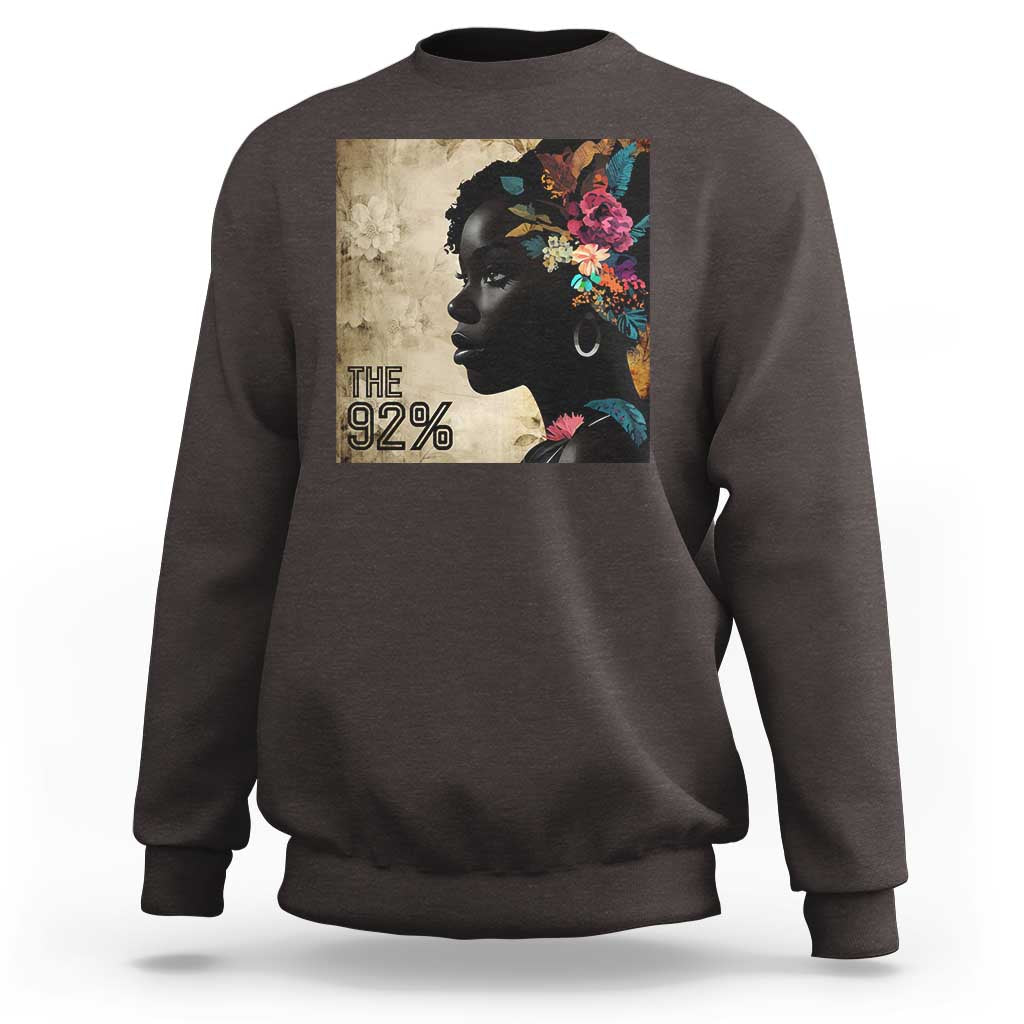 The 92% Black Women Power Sweatshirt 92 Percent Floral Melanin Girls