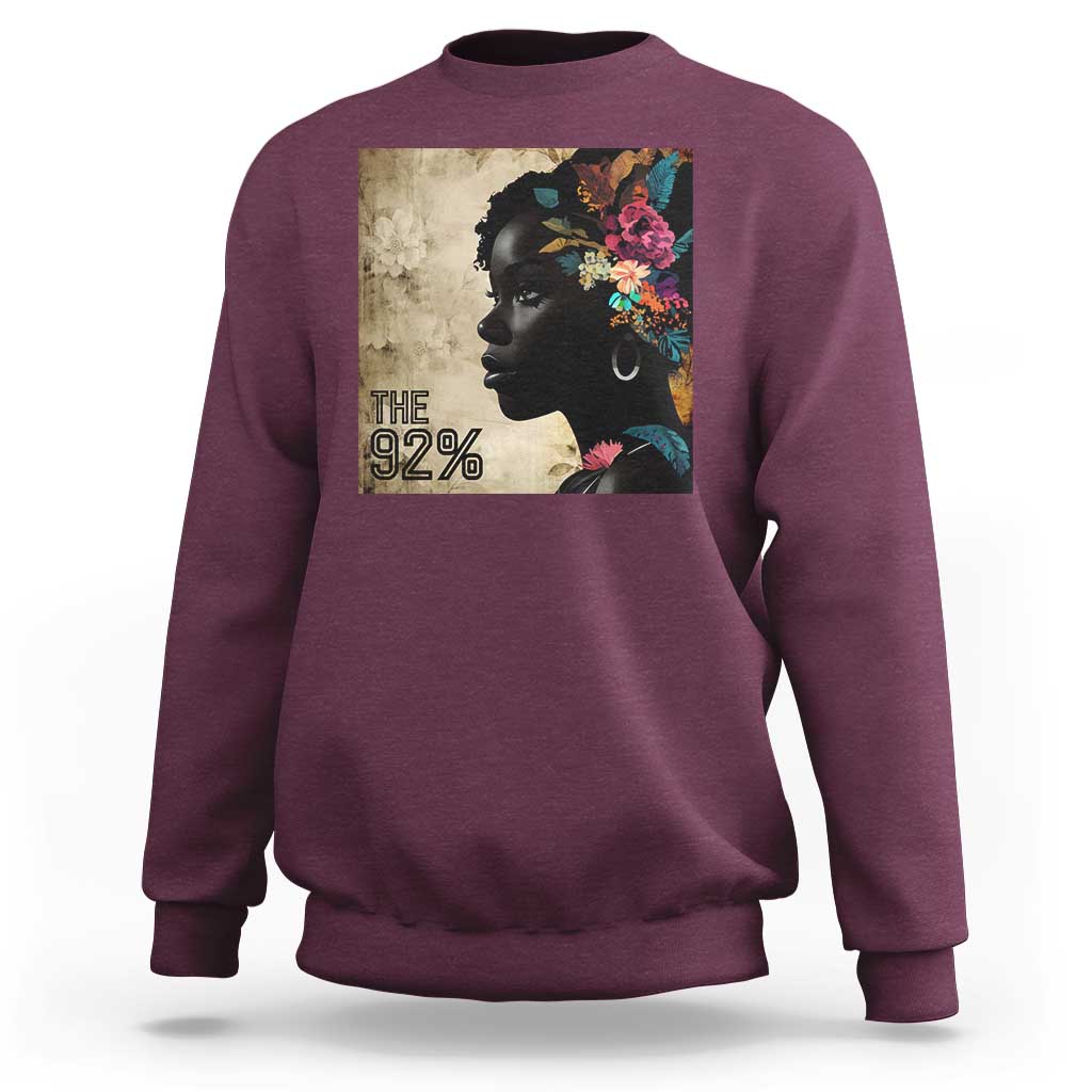 The 92% Black Women Power Sweatshirt 92 Percent Floral Melanin Girls