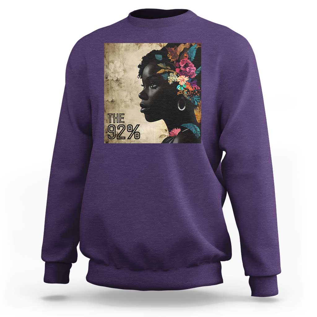 The 92% Black Women Power Sweatshirt 92 Percent Floral Melanin Girls