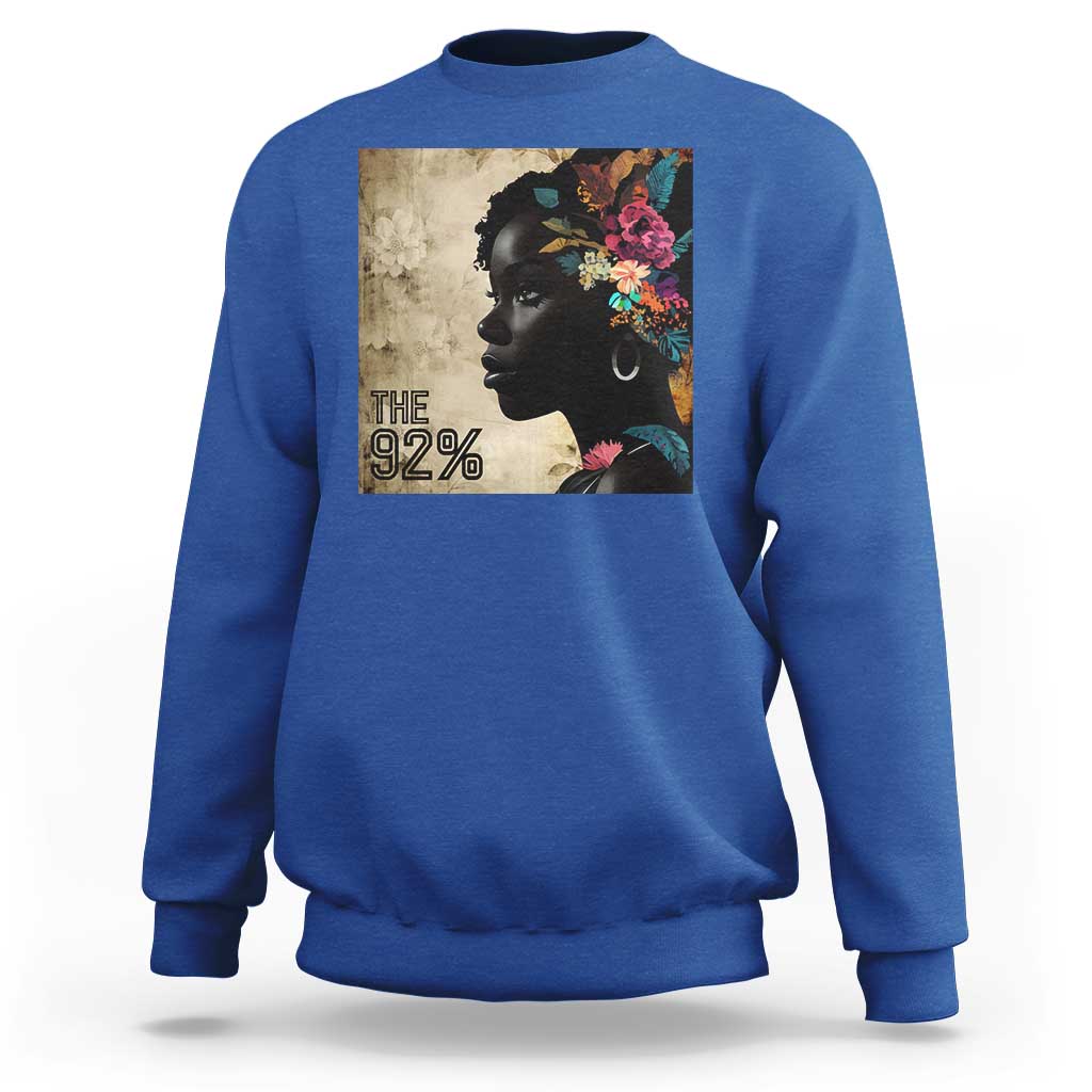 The 92% Black Women Power Sweatshirt 92 Percent Floral Melanin Girls