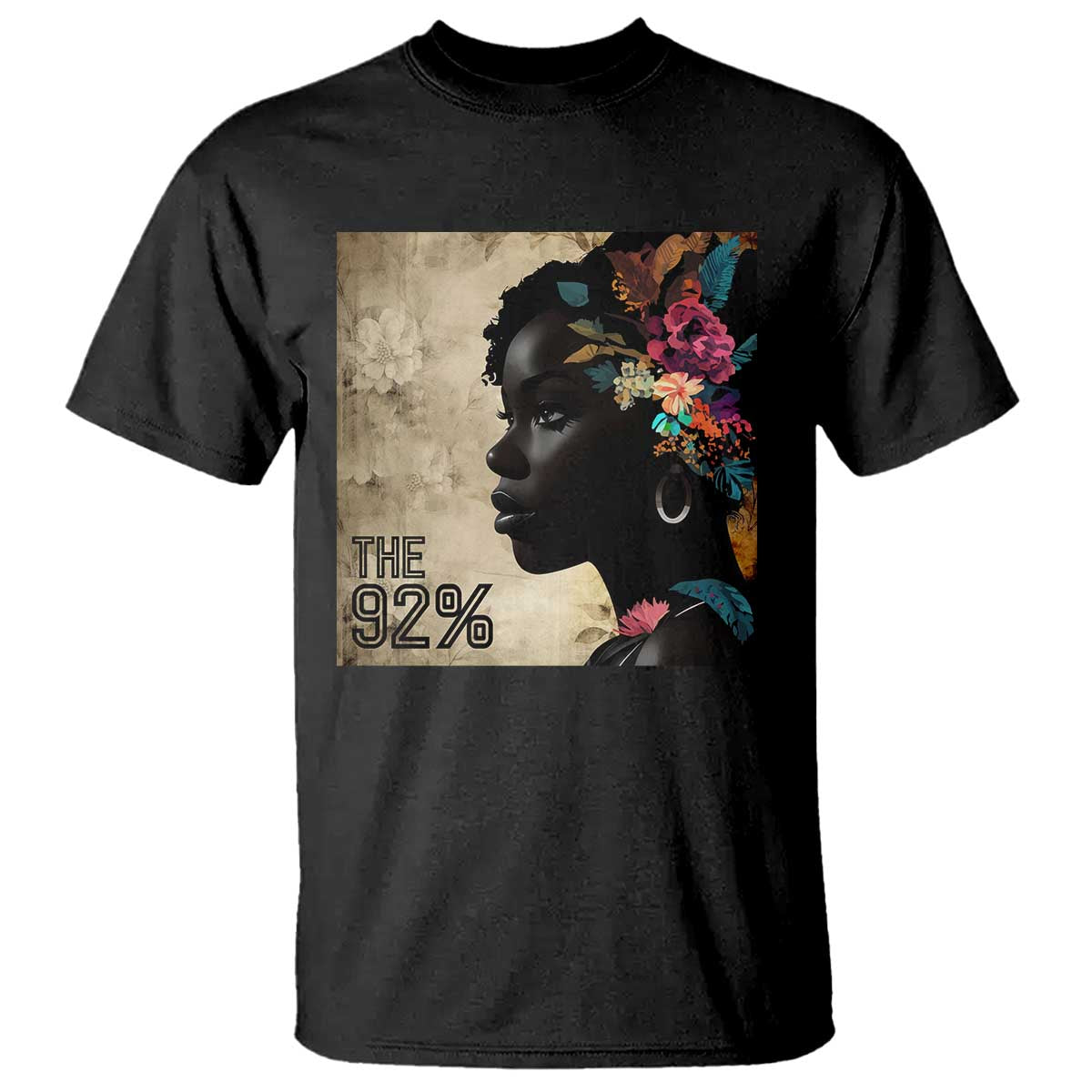 The 92% Black Women Power T Shirt 92 Percent Floral Melanin Girls
