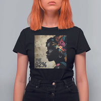 The 92% Black Women Power T Shirt For Women 92 Percent Floral Melanin Girls