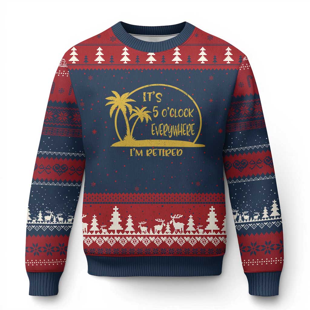 Retirement Ugly Christmas Sweater It's 5 O'clock Everywhere I'm Retired Summer Vibes - Wonder Print Shop