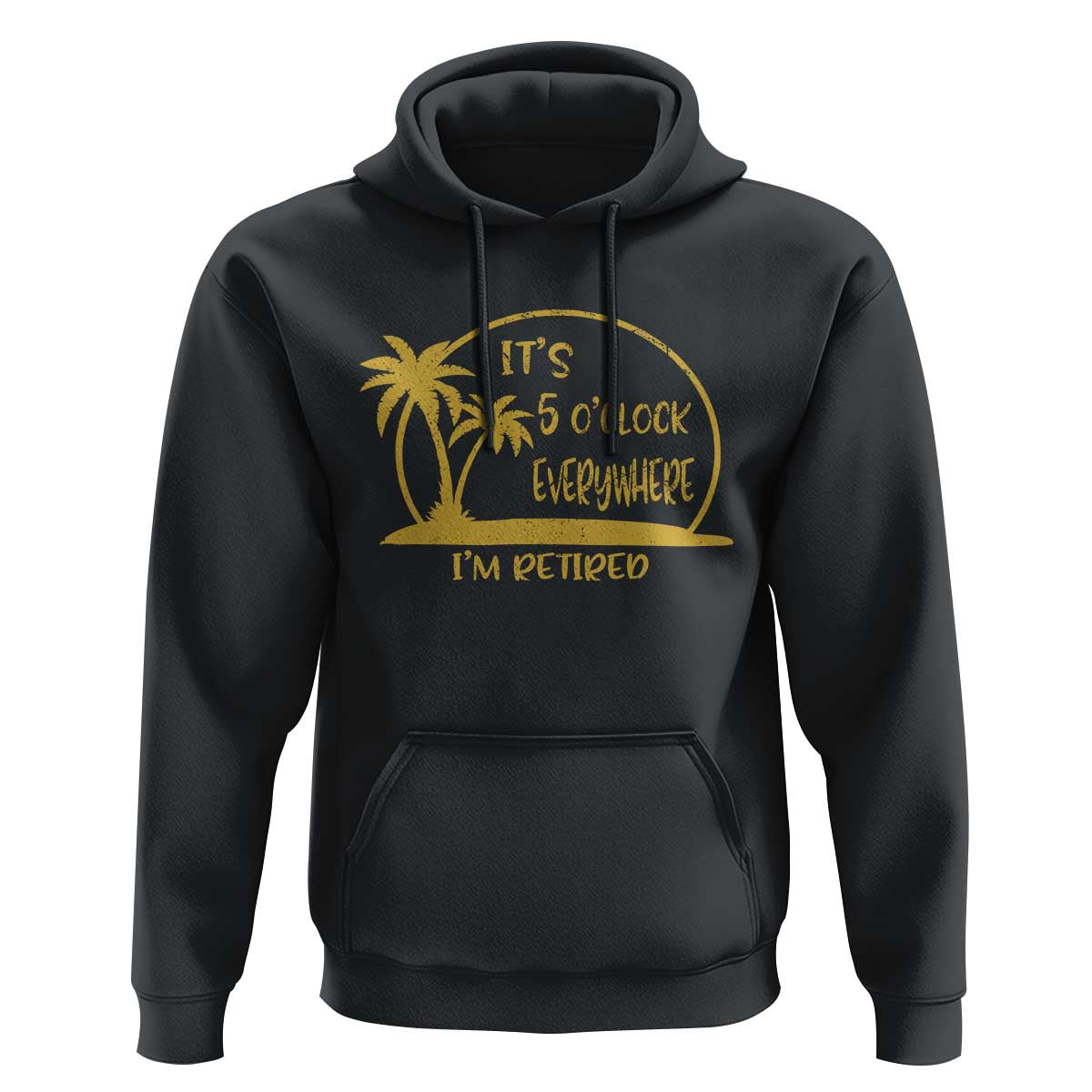 Retirement Hoodie It's 5 O'clock Everywhere I'm Retired Summer Vibes