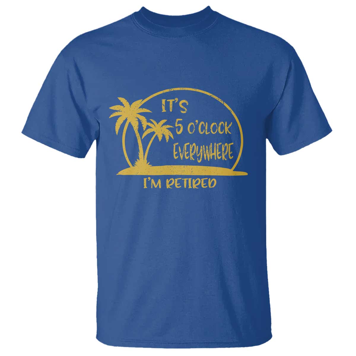 Retirement T Shirt It's 5 O'clock Everywhere I'm Retired Summer Vibes