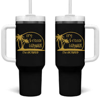 Retirement Tumbler With Handle It's 5 O'clock Everywhere I'm Retired Summer Vibes