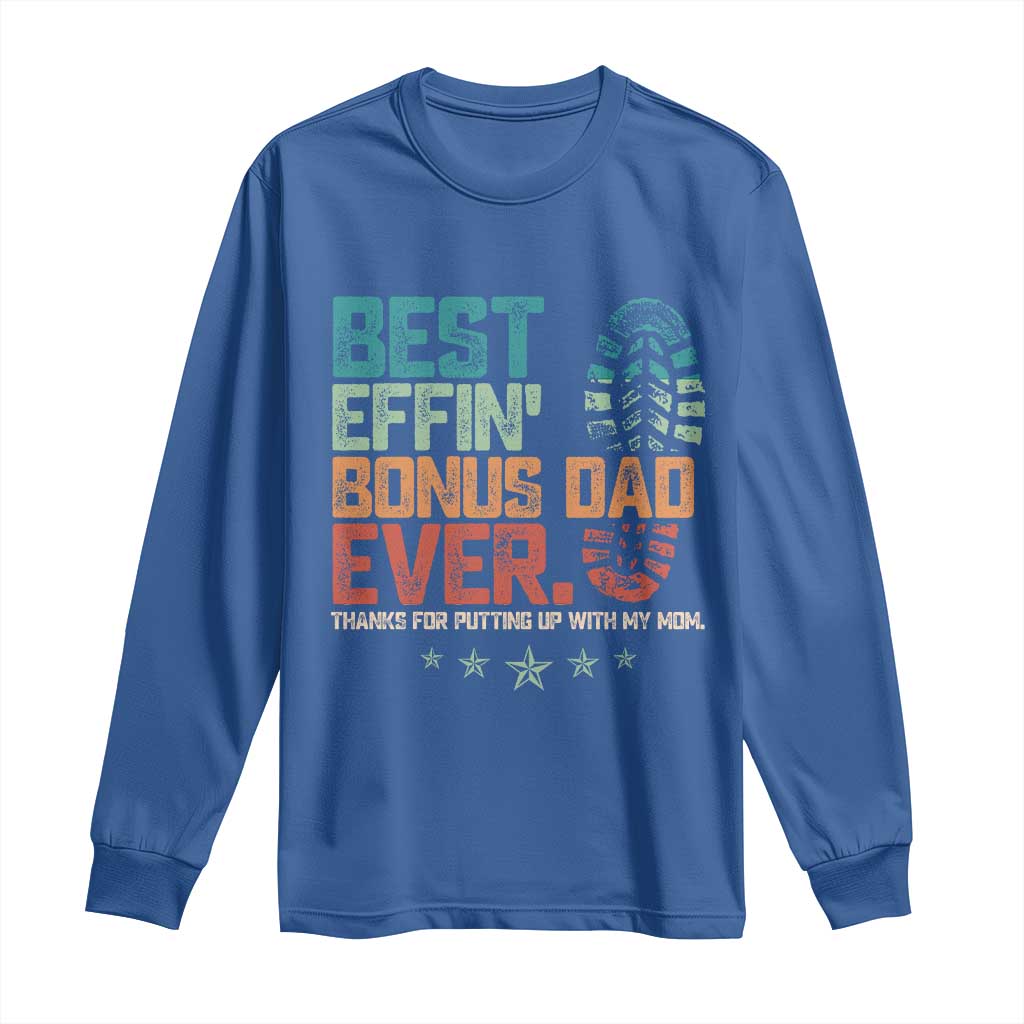 Funny Step Dad Long Sleeve Shirt Best Effin’ Bonus Dad Ever Retro