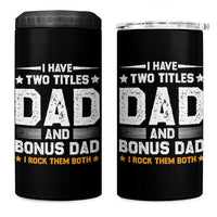 Funny Step Dad 4 in 1 Can Cooler Tumbler I Have Two Titles Dad And Step-Dad
