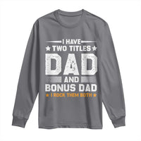 Funny Step Dad Long Sleeve Shirt I Have Two Titles Dad And Step-Dad