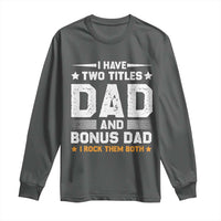Funny Step Dad Long Sleeve Shirt I Have Two Titles Dad And Step-Dad