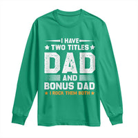 Funny Step Dad Long Sleeve Shirt I Have Two Titles Dad And Step-Dad