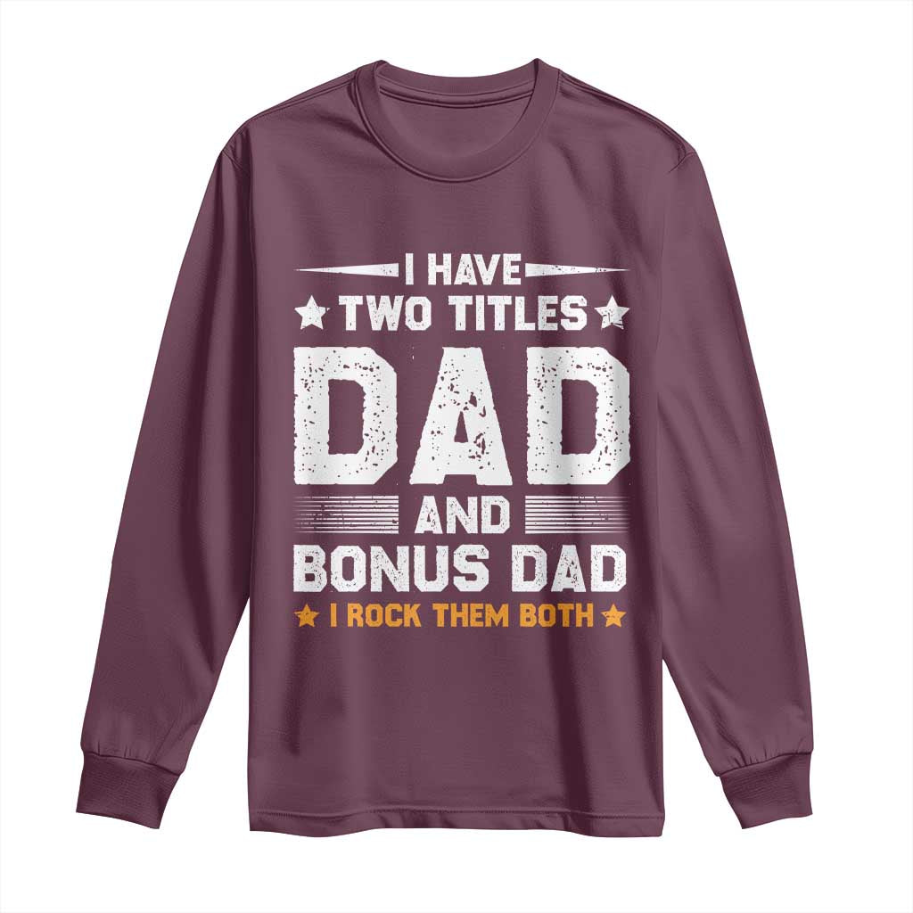 Funny Step Dad Long Sleeve Shirt I Have Two Titles Dad And Step-Dad