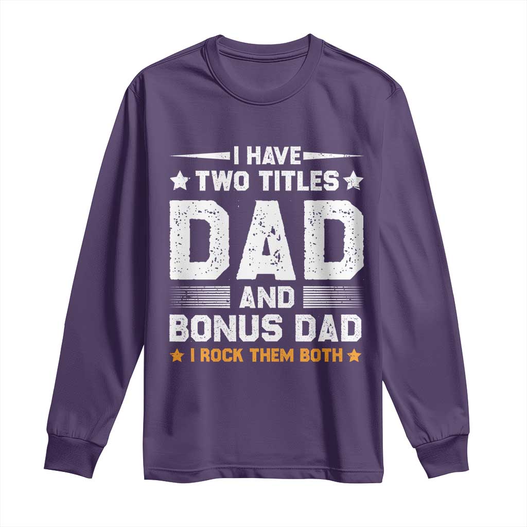 Funny Step Dad Long Sleeve Shirt I Have Two Titles Dad And Step-Dad